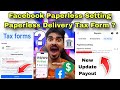 Tax Forms Paperless Delivery Facebook Payout 🏛️ Paperless Setting Facebook 🤑 Facebook W8/W9 Tax Info