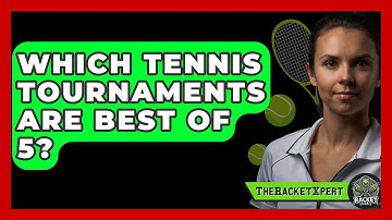 Which Tennis Tournaments Are Best Of 5? - The Racket Xpert