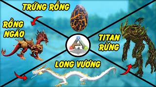 ARK - Tôi đi trộm trứng Rồng và nuôi nó thành Long Vương để diệt Titan Thần Rừng | GHTG