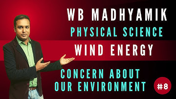 Wind Energy | WB Madhyamik Physical Science Chapter 1 Concern About our Environment