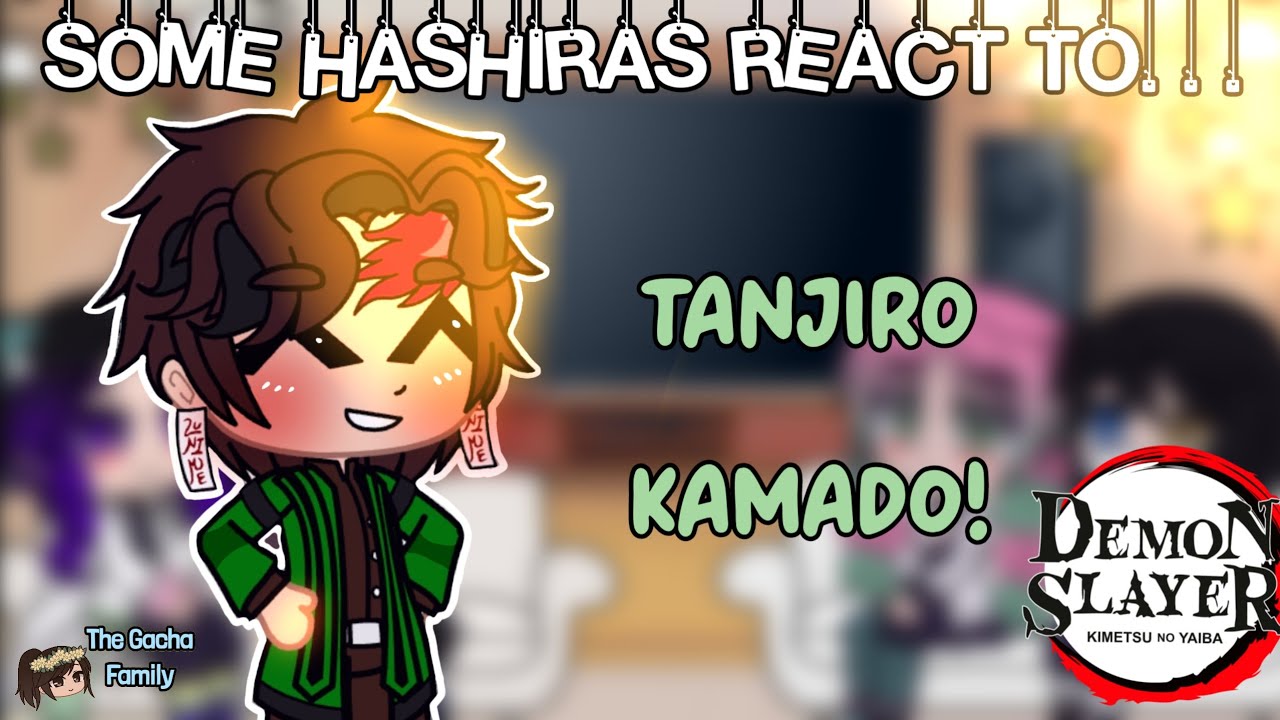 Hashiras React to Tanjiro Kamado - Demon Slayer