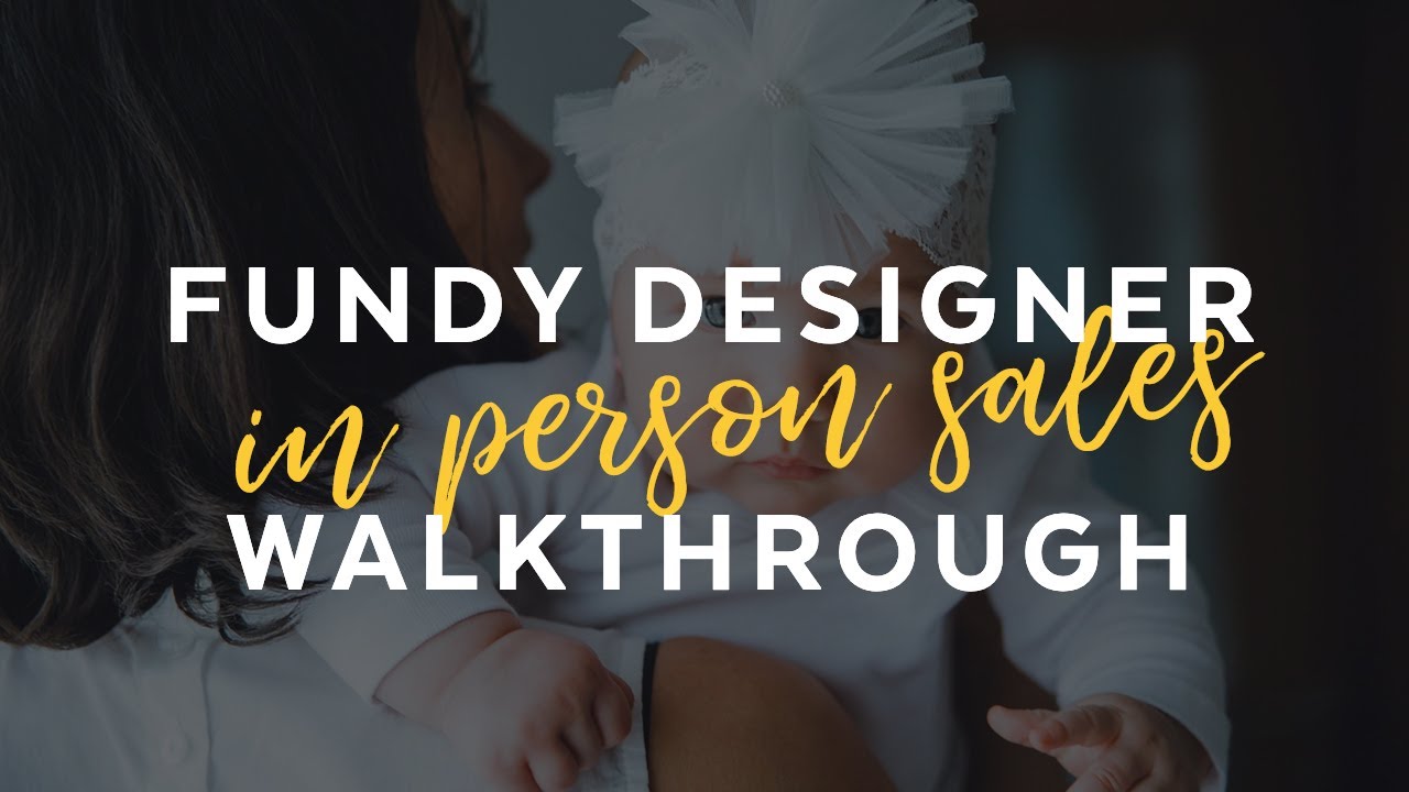 In-Person Sales - Beginning with Fundy Designer