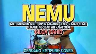 NEMU - GILGA SAHID - KENDANG KOPLO COVER (CEK AUDIO GENDANG)