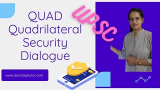 QUAD Quadrilateral Security Dialogue - 4 Nations - India, Japan, US, Australia - Indo-Pacific | UPSC