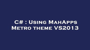 C# : Using MahApps Metro theme VS2013