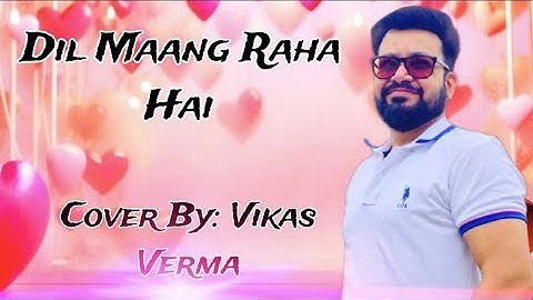 Dil Maang Raha Hai| Ghost | Vikram Bhatt, Sanaya I, Shivam B | SanjeevDarshan | Cover By Vikas Verma