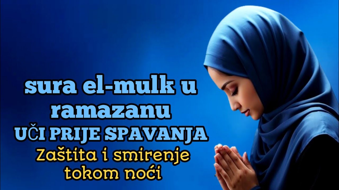 Sura El-Mulk u mjesecu Ramazanu — Noćna praksa za zaštitu, oprost i bereket