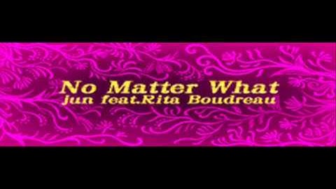 jun feat. Rita Boudreau - No Matter What (HQ)
