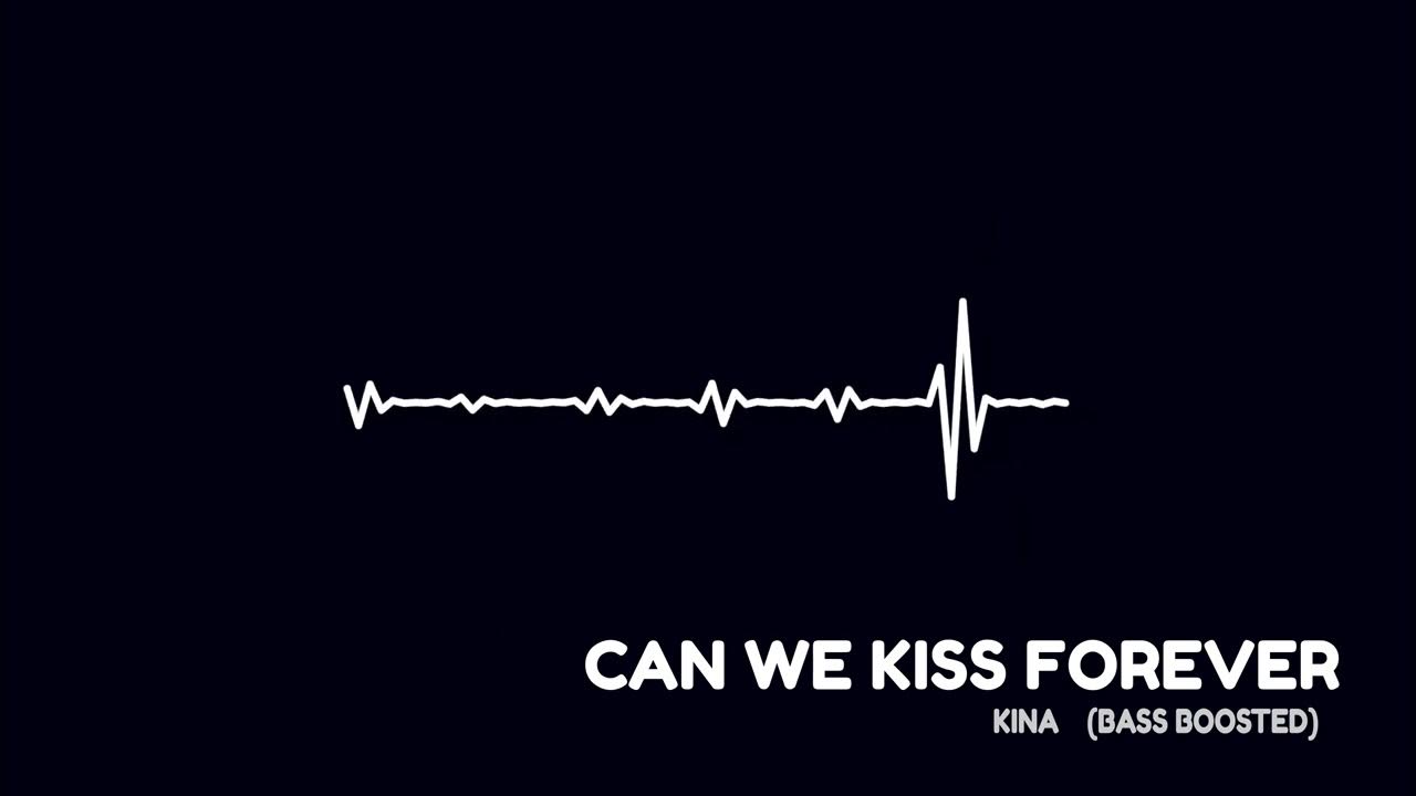 Can we kiss forever · Kina (bass boosted) YouTube