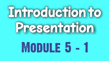 Introduction to Presentation (Module 5 - 1)