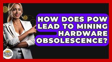 How Does PoW Lead To Mining Hardware Obsolescence? - CryptoBasics360.com