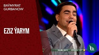 Baýmyrat Gummanow - Eziz ýarym | 2019