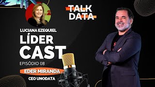 LIDER CAST | LUCIANA EZEQUIEL | TALK DATA |
