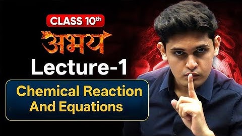 Chemical Reaction And Equations | Class-10 | Lecture-1 | Prashant Kirad | Abhay Batch | Next Toppers