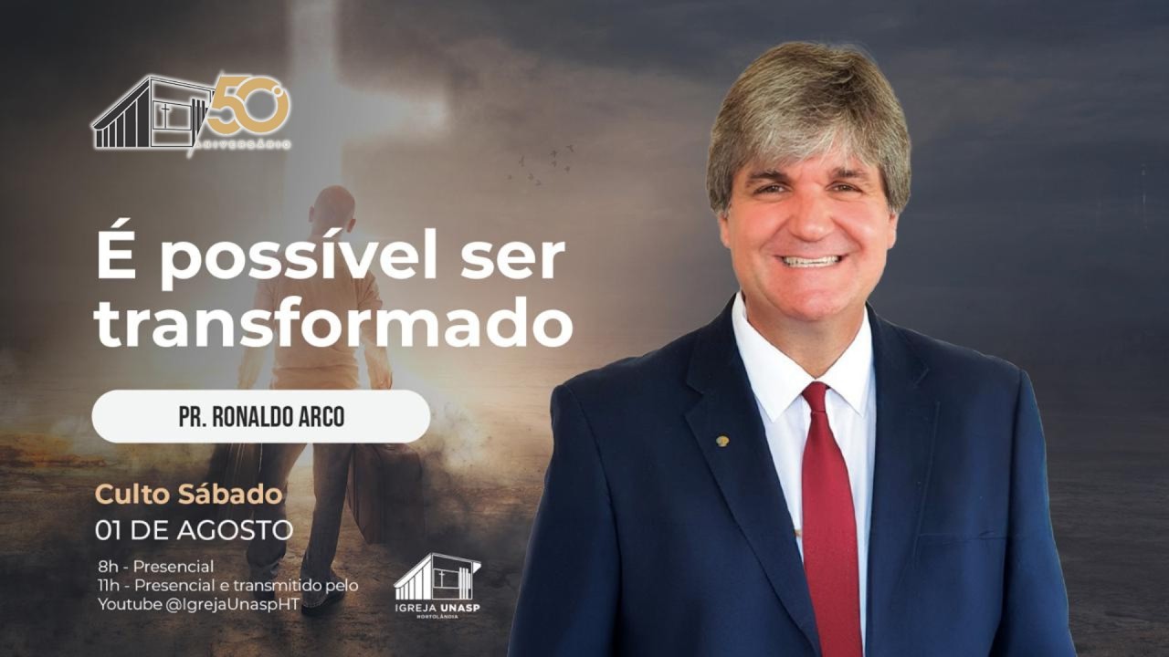 Culto Adventista | Pr. Ronaldo Arco | "É Possível Ser Transformado"  | Igreja Unasp Ht