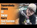 Squarebody LS Swap part 5 -  Fuel System