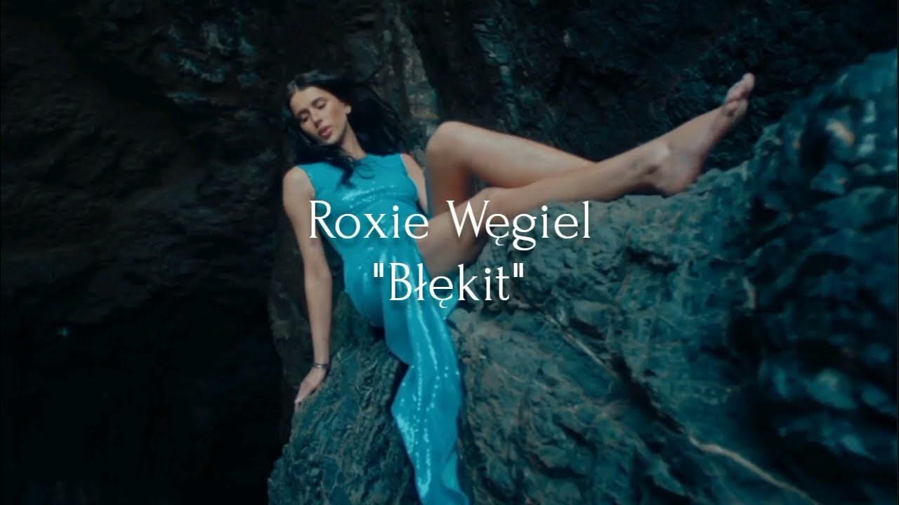 Roxie Węgiel - "Błękit" + tekst/lyrics Roxie Węgiel - "Błękit" + tekst/lyrics