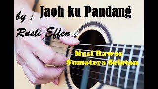 Jaoh Ku Pandang - Rusli Effendi, Gitar Tunggal Sumatera Selatan #Musirawas #Musirawasutara