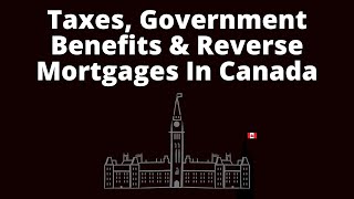 Reverse Mortgages in Canada: Tax Implications and Benefit Considerations | Reverse Mortgage Pros