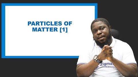 CHEMISTRY | PARTICLES OF MATTER I | EXAM GUIDE | LEARNING HUB | ZIGMATECH CONSULT LIMITED | SCIENCE