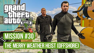 GTA 5 | Mission #30: The Merry Weather Heist (Offshore Approach) | 100% Gold Medal Gameplay | 4K PC GTA 5 | Mission #30: The Merry Weather Heist (Offshore Approach) | 100% Gold Medal Gameplay | 4K PC
