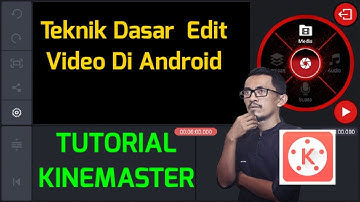 Teknik Dasar Edit Video Di Android | Tutorial Kinemaster
