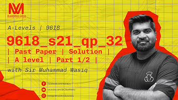 9618_s21_qp_32 | Past Paper | Solution | A level | Part1/2 | Sir Wasiq