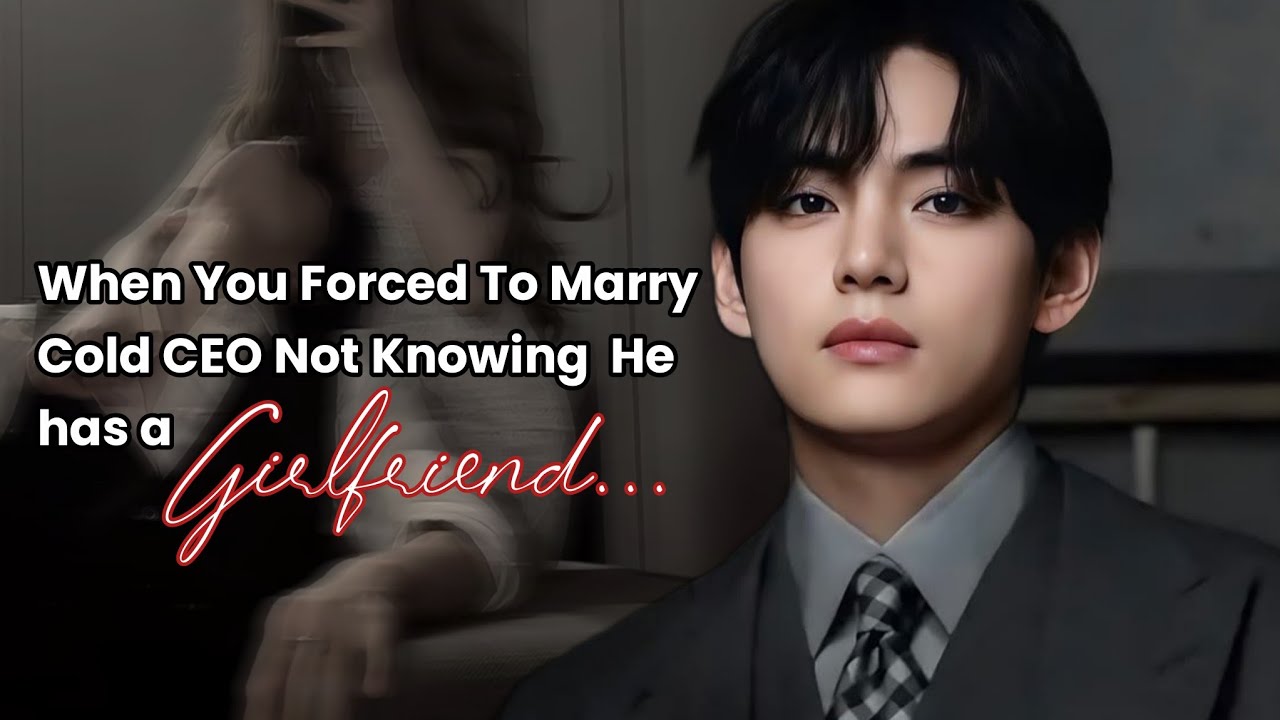 When You Forced To Marry Cold CEO Not Knowing He has A Girlfriend ...