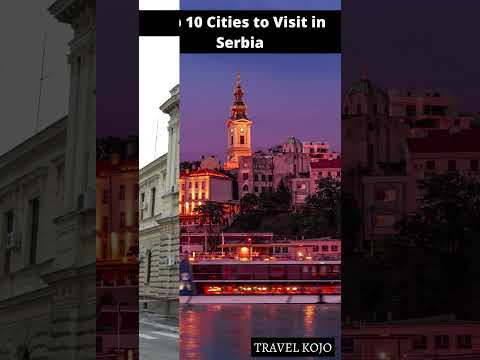 Top 10 Cities to Visit in Serbia