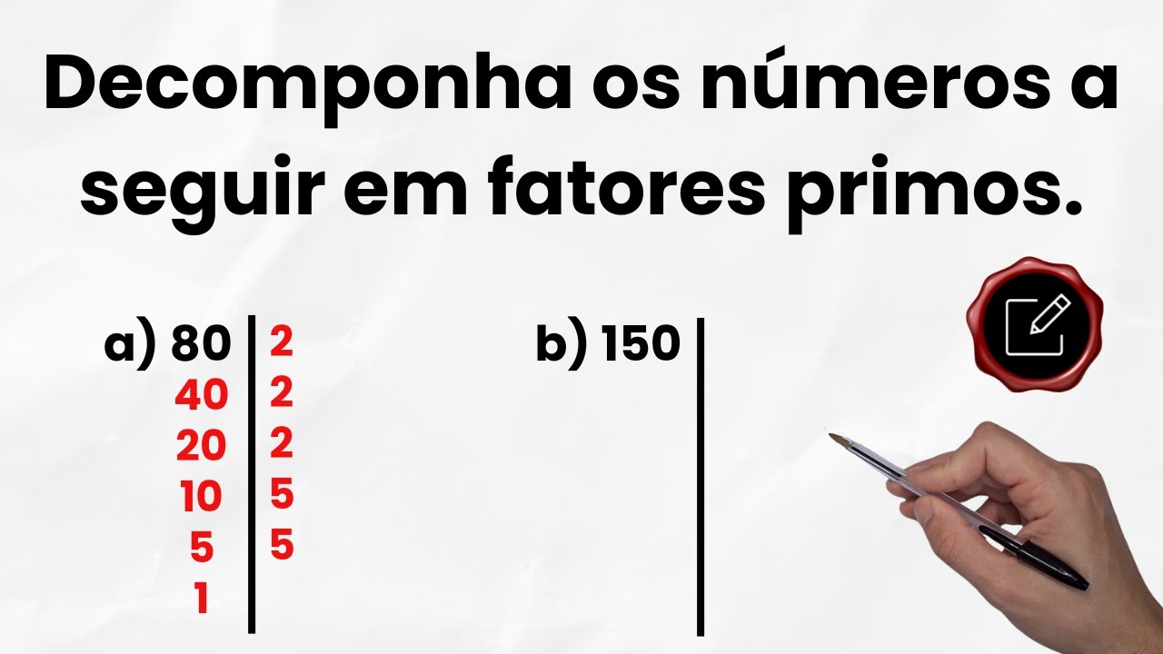 Decomponha os números a seguir em fatores primos. a) 80 b) 150 - YouTube