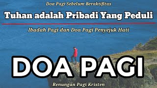 Renungan Pagi Kristen - Doa Pagi - Suara Injil - Saat Teduh Pagi - Tuhan Pribadi Yang Peduli