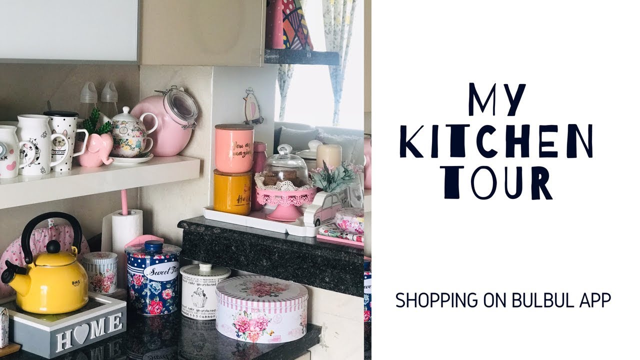 MY KITCHEN TOUR ORGANISING TIPS SHOPPING FROM BULBUL APP YouTube