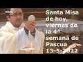 Santa Misa de hoy, viernes de la 4ª semana de Pascua, 13-5-2022