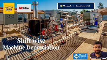 Shift Wise Machine Depreciation in Microsoft Dynamics 365 Finance