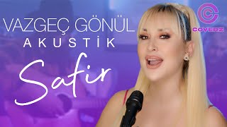 Safir – Vazgeç Gönül ( Akustik versiyon ) Resimi