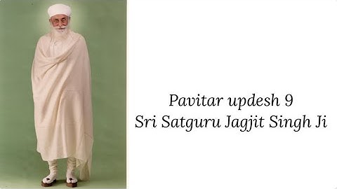 Updesh 9 - Sri Satguru Jagjit Singh Ji