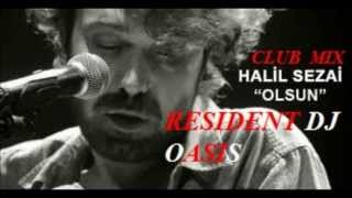 Resident Dj Oasis & Halil Sezai Olsun Club Mix 2013