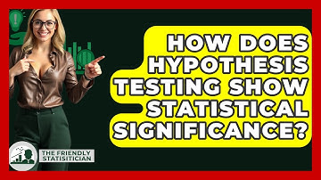 How Does Hypothesis Testing Show Statistical Significance? - The Friendly Statistician