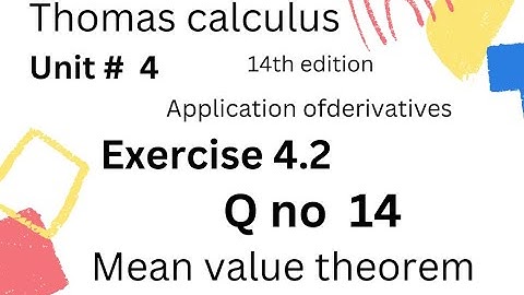 Mean value theorem | Thomas calculus 14th edition Ch 4 { Exercise # 4.2 } | Q no 14 ||