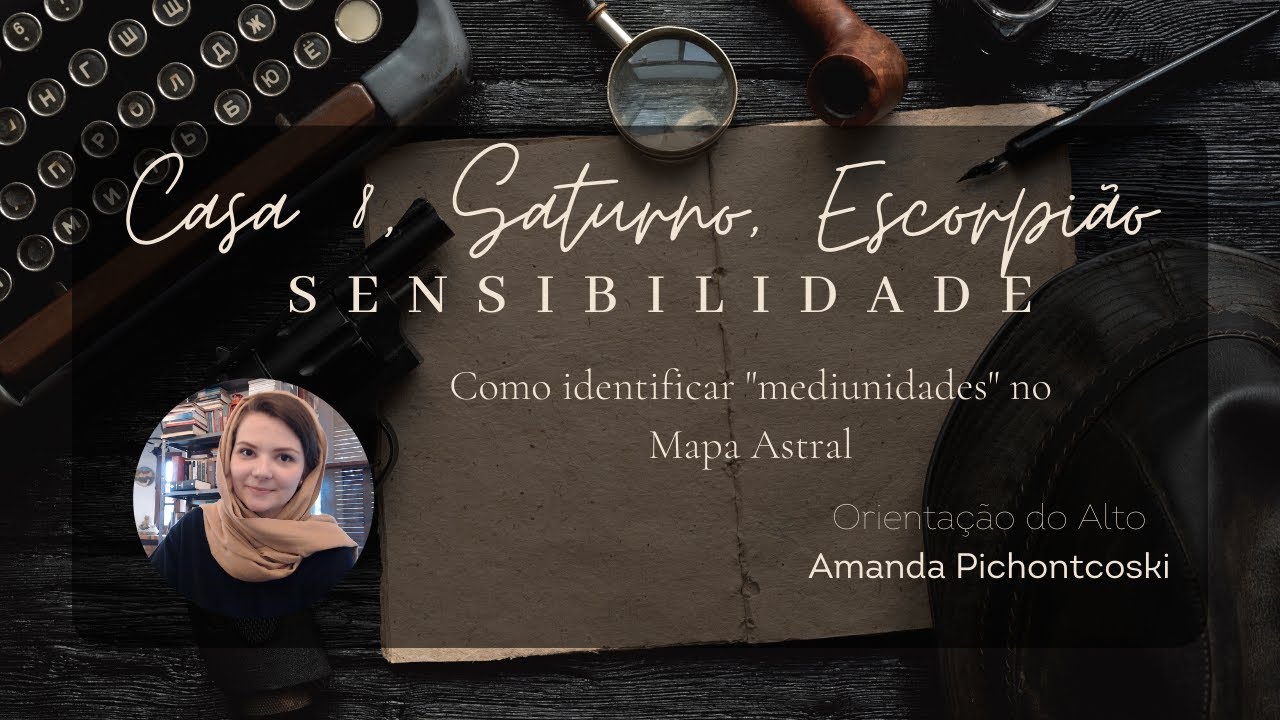 Como identificar seu tipo de mediunidade no Mapa Astral: Casa VIII, Saturno, Escorpião