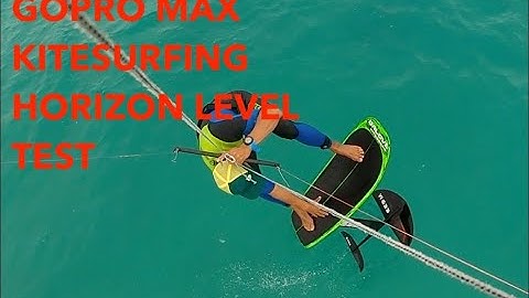 GoPro Max Kitesurfing Horizon Level Test