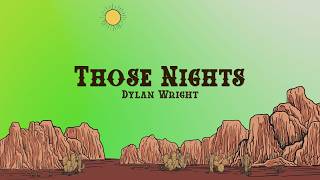 Download lagu Dylan Wright - THOSE NIGHTS (Lyrics)