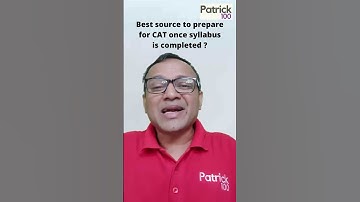 Best source to prepare for CAT once syllabus is completed? | AskPatrick | Patrick Dsouza