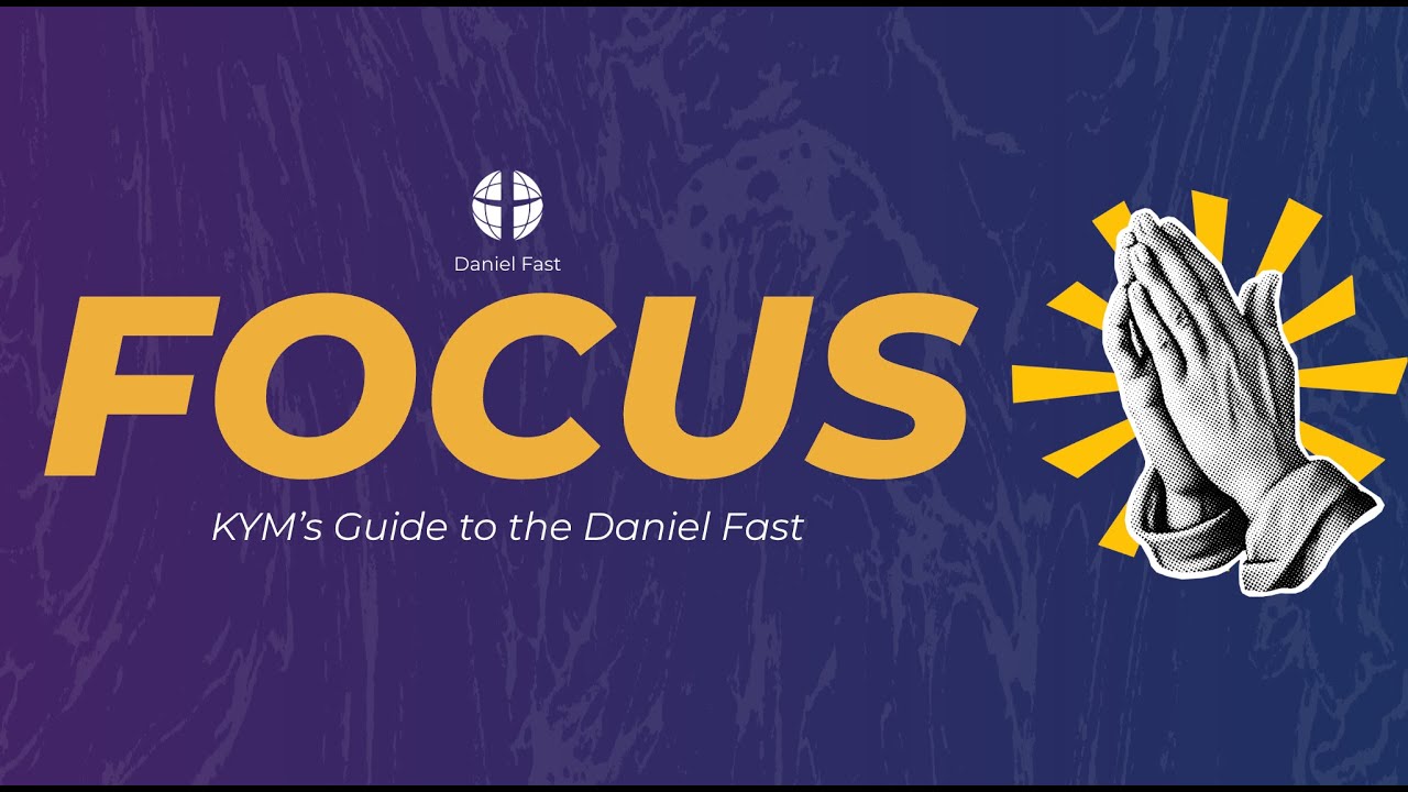 FOCUS: A Kingdom Youth Ministry Guide to the Daniel Fast