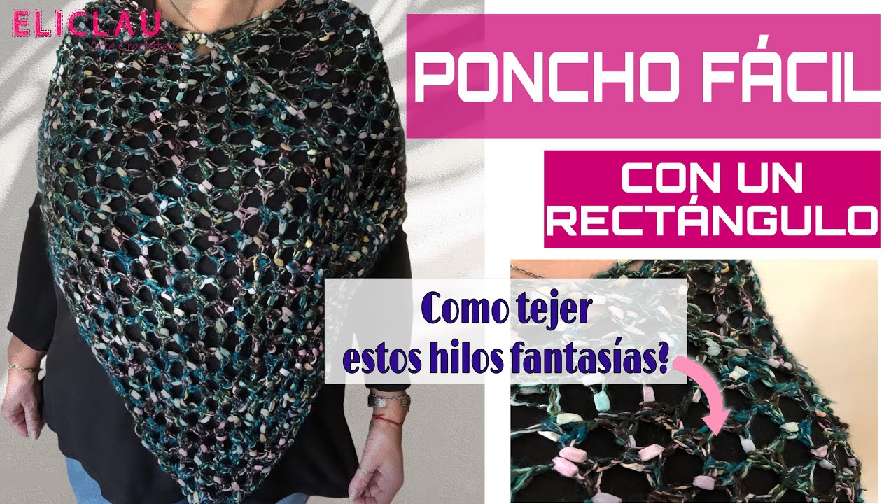 PONCHO FÁCIL | SOLO UN RECTÁNGULO| IDEAS FÁCILES A CROCHET | Hilo fantasía | EliClau