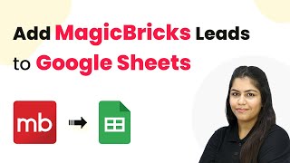 How to Add MagicBricks Leads to Google Sheets