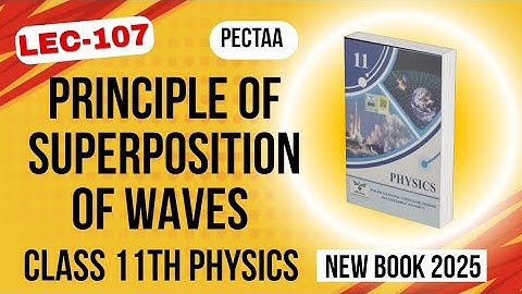 Principle of Superposition of Waves | Class 11th Physics New Book 2025 | PECTAA 