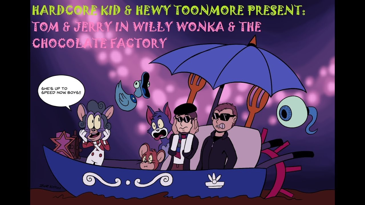 Hardcore Kid/Hewy Toonmore: Tom & Jerry: Willy Wonka & The ...