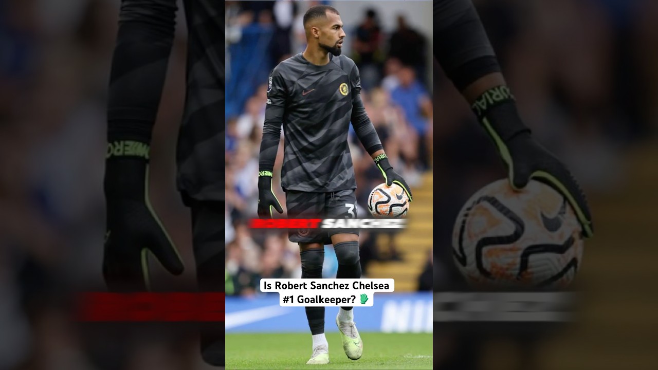 Is Robert Sánchez the answer to Chelsea’s #1 spot? 🧤🔵
