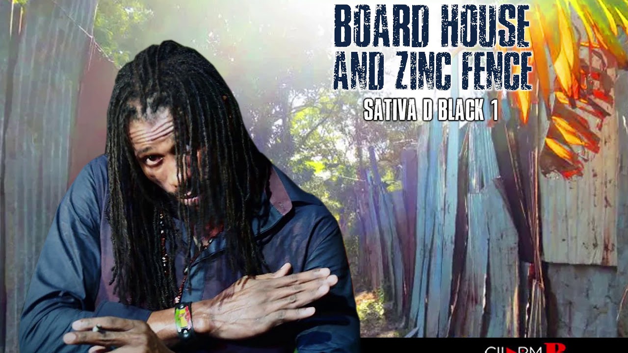 Sativa D Black 1 Board House and Zinc Fence (Zinc Fence Riddim